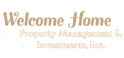Welcome Home Property Management & Investments, Inc.